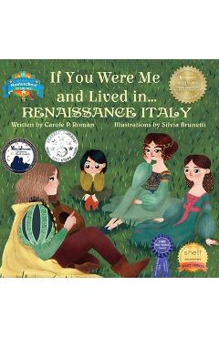 Poza produsului If You Were Me and Lived in... Renaissance Italy: An Introduction to Civilizations Throughout Time - Carole P. Roman