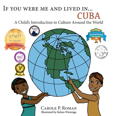 If You Were Me an Lived in... Cuba: A Child's Introduction to Cultures Around the World - Carole P. Roman