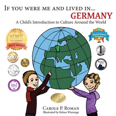 If You Were Me and Lived in... Germany: A Child's Introduction to Culture Around the World - Carole P. Roman