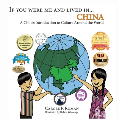 If You Were Me and Lived in... China: A Child's Introduction to Culture Around the World - Carole P. Roman