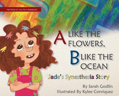 A Like the Flowers, B Like the Ocean: Jade's Synesthesia Story - Sarah Godlin