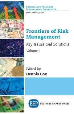 Coperta cărții 'Frontiers of Risk Management, Volume I: Key Issues and Solutions - Dennis Cox'
