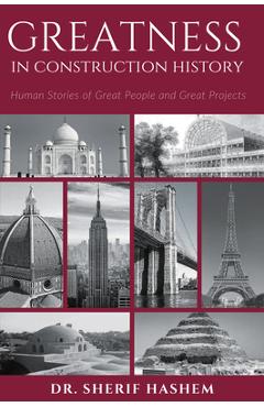 Coperta cărții 'Greatness in Construction History: Human Stories of Great People and Great Projects - Sherif Hashem'
