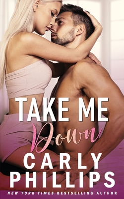 Take Me Down - Carly Phillips