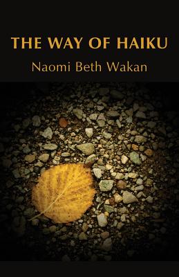 The Way of Haiku - Naomi Beth Wakan