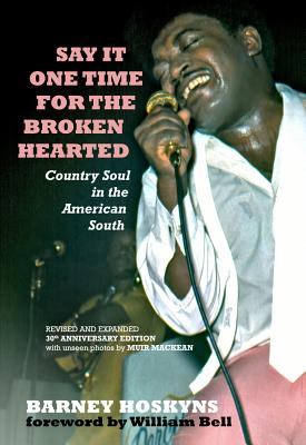 Say It One Time for the Brokenhearted: Country Soul in the American South - Barney Hoskyns