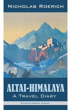 Poza produsului Altai-Himalaya: A Travel Diary - Nicholas Roerich
