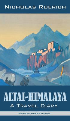 Altai-Himalaya: A Travel Diary - Nicholas Roerich