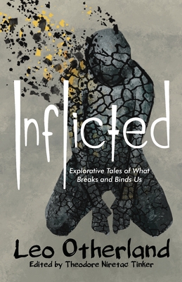 Inflicted: Explorative Tales of What Breaks and Binds Us - Leo Otherland