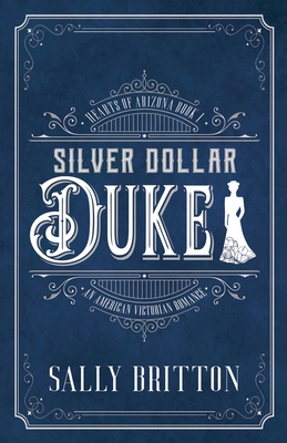 Silver Dollar Duke: An American Victorian Romance - Sally Britton