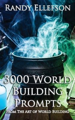 3000 World Building Prompts - Randy Ellefson