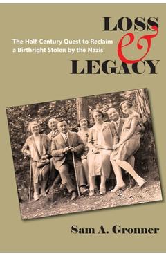 Poza produsului Loss & Legacy: The Half-Century Quest To Reclaim A Birthright Stolen By The Nazis - Sam A. Gronner