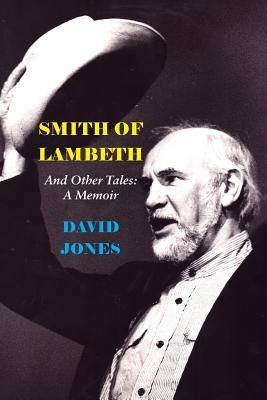 Smith of Lambeth: And Other Tales: A Memoir - David Jones