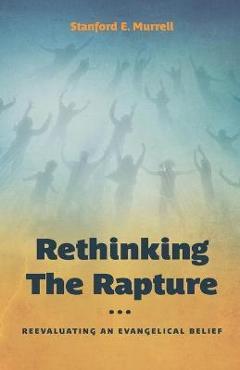Coperta cărții 'Rethinking the Rapture - Stanford E. Murrell'