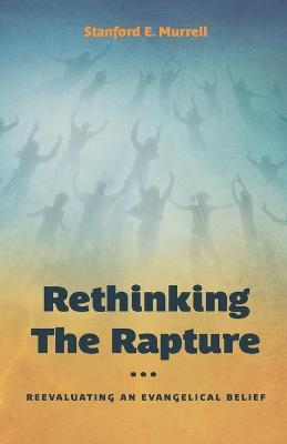 Coperta cărții 'Rethinking the Rapture - Stanford E. Murrell'