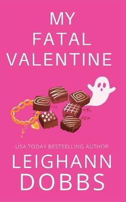 My Fatal Valentine - Leighann Dobbs