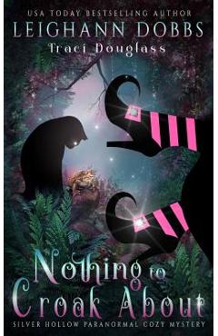 Poza produsului Nothing To Croak About - Leighann Dobbs