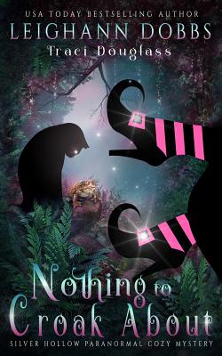 Nothing To Croak About - Leighann Dobbs