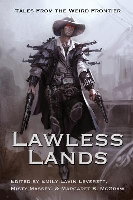 Lawless Lands: Tales of the Weird Frontier - Seanan Mcguire