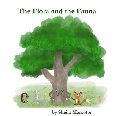 The Flora and the Fauna - Sheila Marcotte