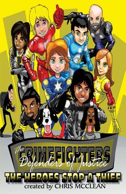 The CrimeFighters: The Heroes Stop a Thief - Chris Mcclean