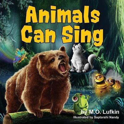 Animals Can Sing: A Forest Animal Adventure and Children's Picture Book - M. O. Lufkin