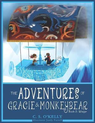 The Adventures of Gracie & MonkeyBear: Book 2: Winter - C. S. O'kelly