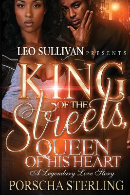 King of the Streets, Queen of His Heart: A Legendary Love Story - Porscha Sterling