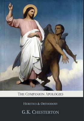 The Companion Apologies: Heretics & Orthodoxy - G. K. Chesterton