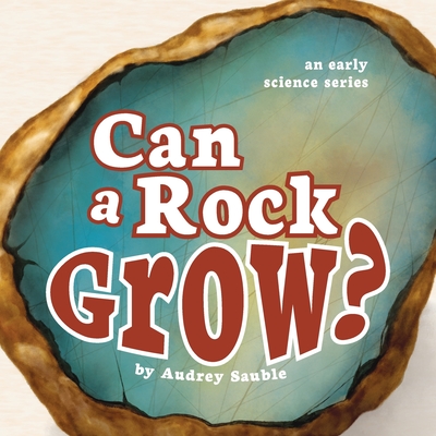 Can a Rock Grow? - Audrey Sauble