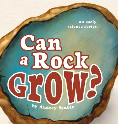 Can a Rock Grow? - Audrey Sauble