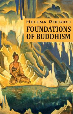 Foundations of Buddhism - Helena Roerich