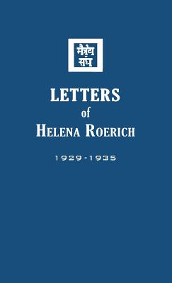 Letters of Helena Roerich I: 1929-1935 - Helena Roerich