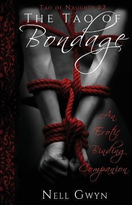 The Tao of Bondage: An Erotic Binding Companion - Nell Gwen