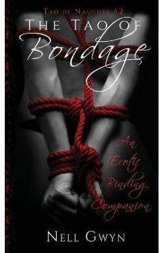Coperta cărții 'The Tao of Bondage: An Erotic Binding Companion - Nell Gwyn'