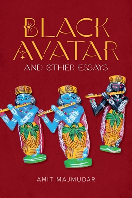 Black Avatar: And Other Essays - Amit Majmudar