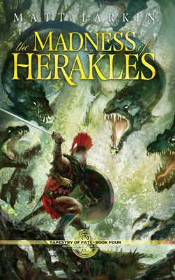 The Madness of Herakles - Matt Larkin