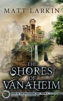 The Shores of Vanaheim - Matt Larkin