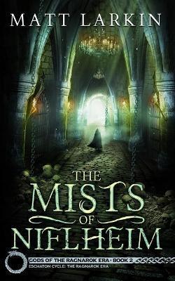 The Mists of Niflheim - Matt Larkin