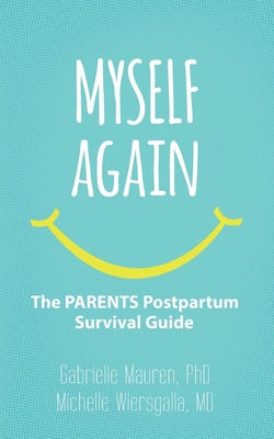 Myself Again: The PARENTS Postpartum Survival Guide - Michelle Wiersgalla