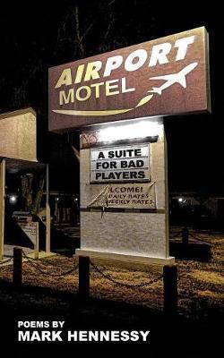 Airport Motel Redux: A Suite For Bad Players - Mark Hennessy