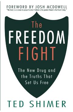 The Freedom Fight: The New Drug and the Truths That Set Us Free - Josh Mcdowell