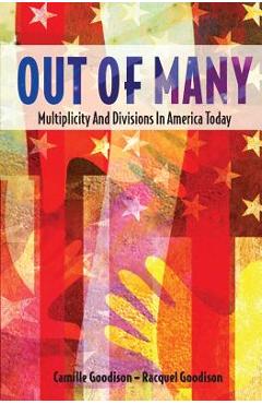 Coperta cărții 'Out of Many: Multiplicity and Divisions in America Today - Camille And Racquel Goodison Ph. D.'