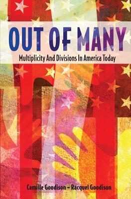 Out of Many: Multiplicity and Divisions in America Today - Camille And Racquel Goodison Ph. D.