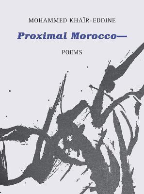 Proximal Morocco-- - Mohammed Khar-eddine