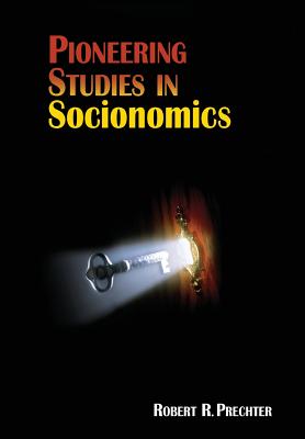 Pioneering Studies in Socionomics - Robert R. Prechter