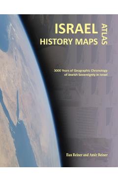 Coperta cărții 'Israel History Maps: 3000 Years of Geographic Chronology of Jewish Sovereignty in the Holy Land - Amir Reiner'