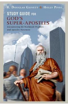 Poza produsului Study Guide for God's Super-Apostles: Encountering the Worldwide Prophets and Apostles Movement - Holly Pivec