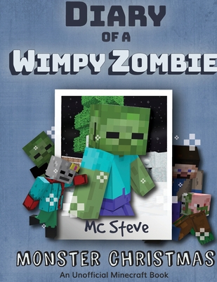 Diary of a Minecraft Wimpy Zombie Book 3: Monster Christmas (Unofficial Minecraft Series) - Mc Steve