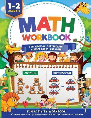 Math Workbook Grade 1: Fun Addition, Subtraction, Number Bonds, Fractions, Matching, Time, Money, And More Ages 6 to 8, 1st & 2nd Grade Math: - Jennifer L. Trace